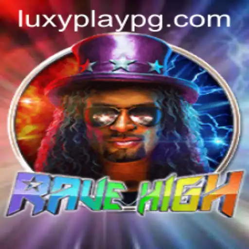 Discover the Thrills of RaveHigh with Luxy Play PG